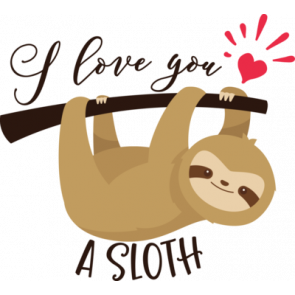 I Love You A Sloth T-Shirt