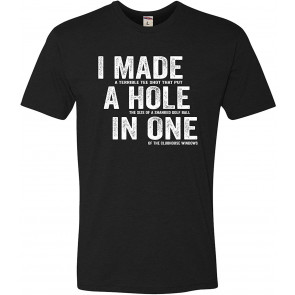 I Made A Hole In One T-Shirt