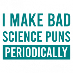 I Make Bad Science Puns Periodically  Funny Science Pun Tshirt