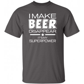 I Make Beer Disappear It's My Superpower Cool T-Shirt