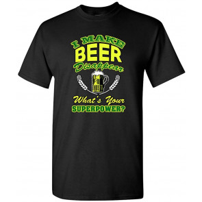 I Make Beer Disappear What's Your Superpower? T-Shirt