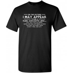 I May Appear Rude T-Shirt