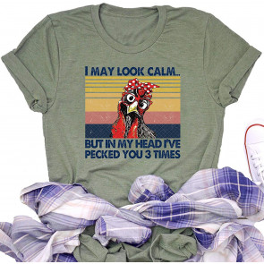 I May Look Calm But In My Head I've Pecked You 3 Times  T-Shirt