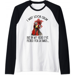 I May Look Calm But In My Head I've Pecked You 3 Times T-Shirt