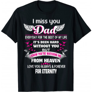 I Miss You Dad Everyday For The Best Of My Life, Loss Dad T-Shirt