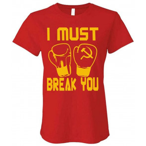 I Must Break You - Drago Boxing 80's Movie - Ladies Cotton T-Shirt