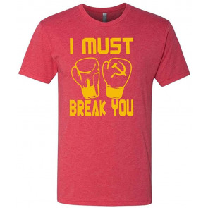 I Must Break You - Drago Boxing 80's Movie - Tri-Blend T-Shirt