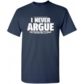 I Never Argue I Just Explain T-Shirt