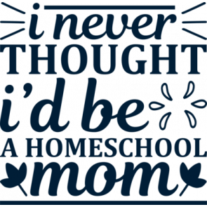 I Never Thought Id Be A Homeschool Mom T-Shirt