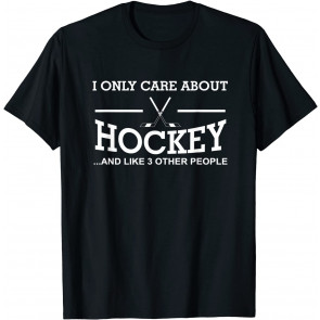 I Only Care About Hockey Gifts Idea For Sport Hockey T-Shirt