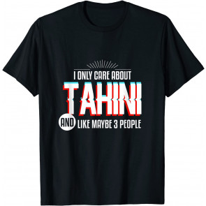 I Only Care And Obsessed About Tahini Food T-Shirt