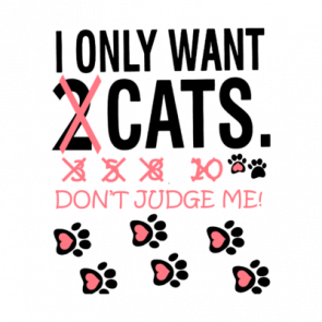 I Only Want 2 Cats Dont Judge Me Crossed Out Tshirt