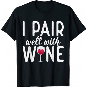 I Pair Well With Wine T-Shirt