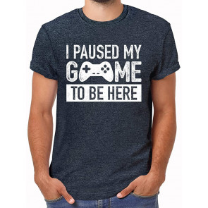 I Paused My Game To Be Here T-Shirt