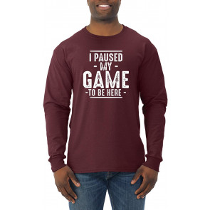 I Paused My Game To Be Here T-Shirt
