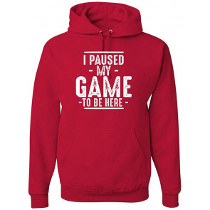 I Paused My Game To Be Here T-Shirt