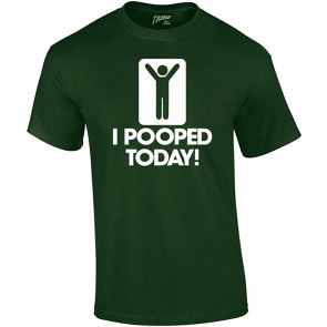 I Pooped Today T-Shirt