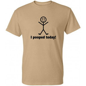 I Pooped Today T-Shirt