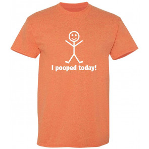 I Pooped Today T-Shirt