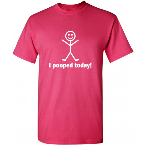 I Pooped Today T-Shirt