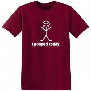 I Pooped Today T-Shirt