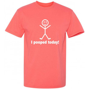 I Pooped Today T-Shirt