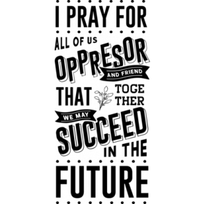 I Prayer For All Of Us Oppresor And Friend That Together We May Succeed In The Future T-Shirt