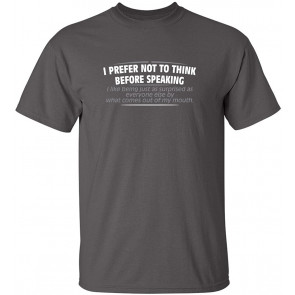 I Prefer Not To Think Before T-Shirt