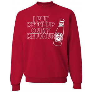 I Put Ketchup On My Ketchup Lover Joke Humor T-Shirt