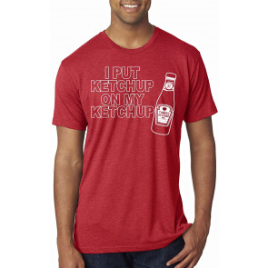 I Put Ketchup On My Ketchup Lover Joke Humor T-Shirt