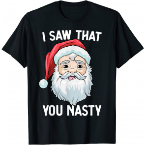 I Saw That You Nasty T-Shirt