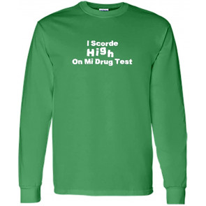 I Scorde High On Mi Drug Test T-Shirt