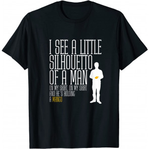 I See A Little Silhouetto Of A Man Of A Mango Statement T-Shirt