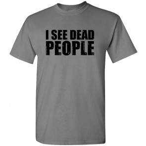 I See Dead People T-Shirt