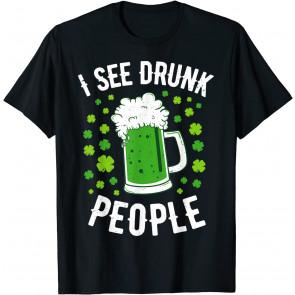 I See Drunk People St Patricks Day Men Women Drinking Beer T-Shirt