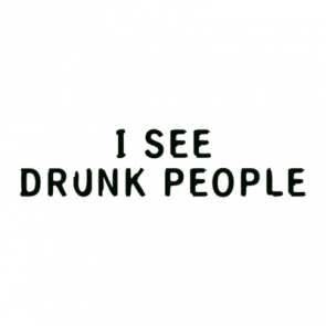 I See Drunk People Tshirt