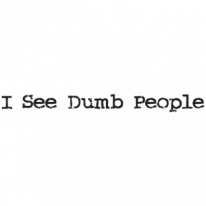I See Dumb People Tshirt