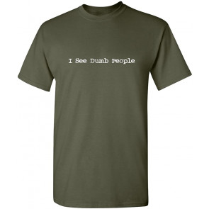 I See Dumb People T-Shirt