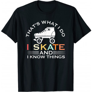 I Skate And I Know Things Skater Gift Vintage Roller Skating T-Shirt