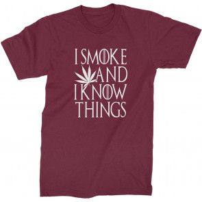 I Smoke And I Know Things T-Shirt