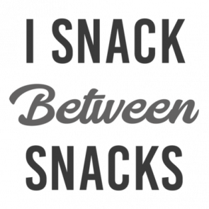 I Snack Between Snacks  Funny Tshirt