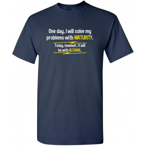 I Solve Problems With Maturity T-Shirt