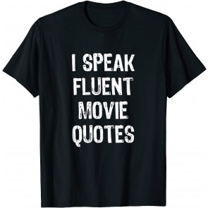 I Speak Fluent Movie Quotes Cinema Lover Gift Christmas T-Shirt