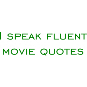 I Speak Fluent Movie Quotes Funny Shirt