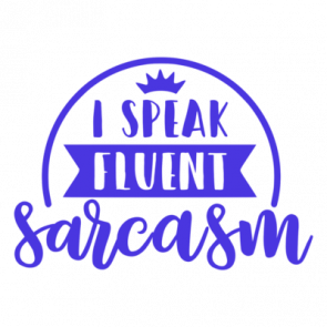 I Speak Fluent Sarcasm T-Shirt