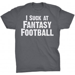 I Suck At Fantasy Football - T-Shirt