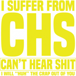 I Suffer From Chs  Cant Hear Shit  I Will Huh The Crap Out Of You  Funny Old People Tshirt