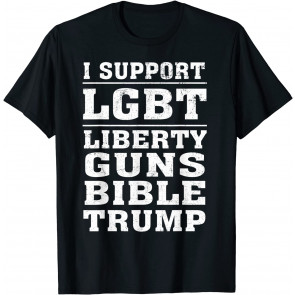 I Support LGBT Liberty, Guns, Bible & Trump T-Shirt