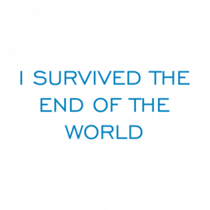 I Survived The End Of The World Shirt