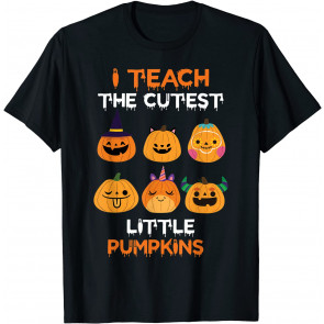I Teach The Cutest Little Pumpkins T-Shirt